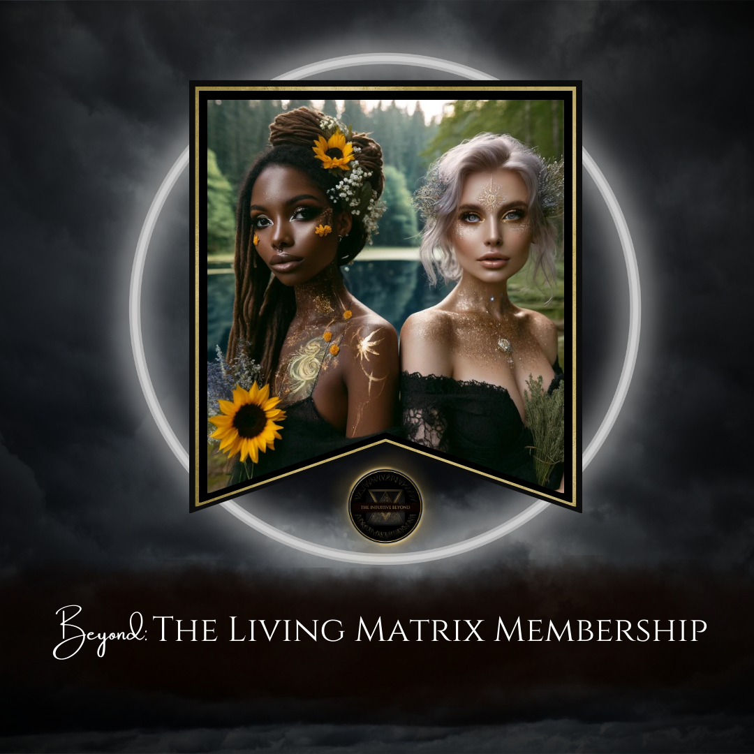 Beyond; The Living Matrix Membership